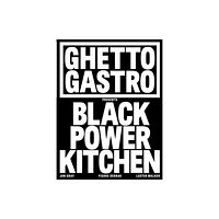 Artisan Ghetto Gastro Presents Black Power Kitchen (inbunden, eng)