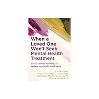 New Harbinger Publications When a Loved One Won't Seek Mental Health Treatment (häftad, eng)