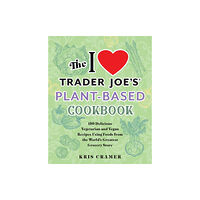 Ulysses Press The I Love Trader Joe's Plant-based Cookbook (häftad, eng)