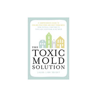 Ulysses Press The Toxic Mold Solution (häftad, eng)