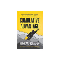Schaefer Marketing Solutions Cumulative Advantage (inbunden, eng)