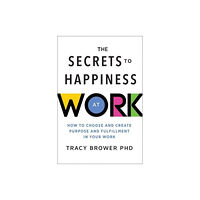 Sourcebooks, Inc The Secrets to Happiness at Work (häftad, eng)