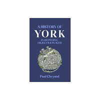 Destinworld Publishing Ltd A History of York in 101 People, Objects & Places (häftad, eng)