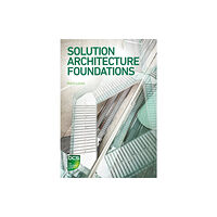 BCS Learning & Development Limited Solution Architecture Foundations (häftad, eng)