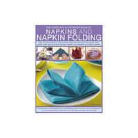 Anness publishing Complete Illustrated Book of Napkins and Napkin Folding (häftad, eng)