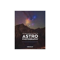 Rocky Nook The Beginner's Guide to Astrophotography (häftad, eng)