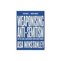 OR Books Weaponising Anti-Semitism (häftad, eng)