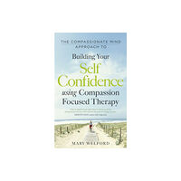 Little, Brown Book Group The Compassionate Mind Approach to Building Self-Confidence (häftad, eng)