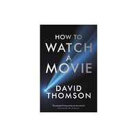 Profile Books Ltd How to Watch a Movie (häftad, eng)