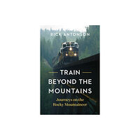 Greystone Books,Canada Train Beyond the Mountains (inbunden, eng)