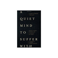 Faithlife Corporation A Quiet Mind to Suffer With – Mental Illness, Trauma, and the Death of Christ (häftad, eng)