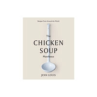 Hardie Grant Books The Chicken Soup Manifesto (inbunden, eng)