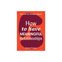 Hardie Grant Books How to Have Meaningful Relationships (häftad, eng)