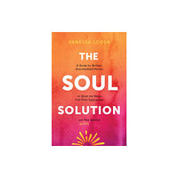 Sounds True Inc The Soul Solution (inbunden, eng)