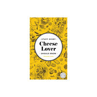 Quirk Books Stuff Every Cheese Lover Should Know (inbunden, eng)