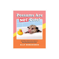 Quirk Books Possums Are Not Cute (inbunden, eng)