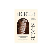 Hardie Grant Books The Birth Space (inbunden, eng)