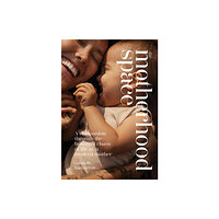 Hardie Grant Books The Motherhood Space (inbunden, eng)