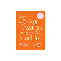 Hardie Grant Books How to Age Against the Machine (häftad, eng)