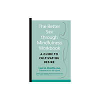 Greystone Books,Canada Better Sex through Mindfulness-The At-Home Guide to Cultivating Desire (häftad, eng)