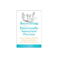 New Harbinger Publications Recovering from Emotionally Immature Parents (häftad, eng)