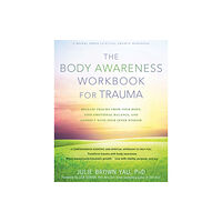 New Harbinger Publications The Body Awareness Workbook for Trauma (inbunden, eng)
