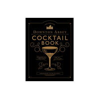 Quarto Publishing Plc The Official Downton Abbey Cocktail Book (inbunden, eng)