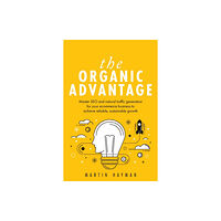 Rethink Press The Organic Advantage (häftad, eng)