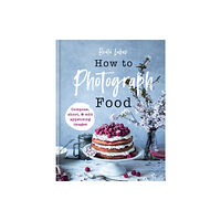 Octopus publishing group How to Photograph Food (inbunden, eng)