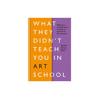 Octopus publishing group What They Didn't Teach You in Art School (inbunden, eng)