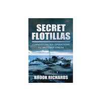 Pen & Sword Books Ltd Secret Flotillas Vol 1: Clandestine Sea Operations to Brittany 1940-44 (häftad, eng)