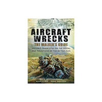 Pen & Sword Books Ltd Aircraft Wrecks: A Walker's Guide (häftad, eng)