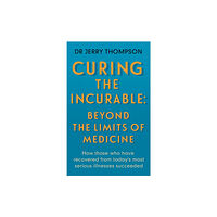 Hammersmith Health Books Curing the Incurable: Beyond the Limits of Medicine (häftad, eng)