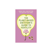 Hammersmith Health Books The Plant-Based Dietitian's Guide to Fertility (häftad, eng)