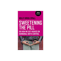 Collective Ink Sweetening the Pill – or How We Got Hooked on Hormonal Birth Control (häftad, eng)