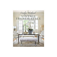 Ryland, Peters & Small Ltd Carolyn Westbrook: Vintage French Style (inbunden, eng)