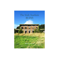 Ryland, Peters & Small Ltd The Irish Aesthete: Ruins of Ireland (inbunden, eng)