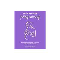 Ryland, Peters & Small Ltd Your Mindful Pregnancy (häftad, eng)