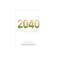 Pan Macmillan Australia 2040: A Handbook for the Regeneration (häftad, eng)