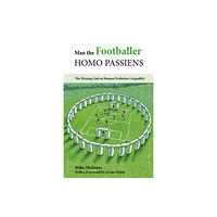 Meyer & Meyer Sport (UK) Ltd Man the Footballer-Homo Passiens (häftad, eng)