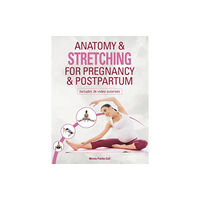 Meyer & Meyer Sport (UK) Ltd Anatomy & Stretching for Pregnancy & Postpartum (häftad, eng)