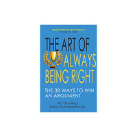 Gibson Square Books Ltd The Art of Always Being Right (häftad, eng)