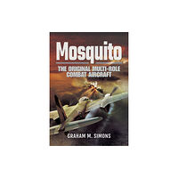 Pen & Sword Books Ltd Mosquito: The Original Multi-Role Combat Aircraft (häftad, eng)