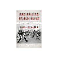 Brandeis University Press The Soiling of Old Glory (häftad, eng)