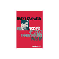 Everyman Chess Garry Kasparov on My Great Predecessors, Part Four (häftad, eng)