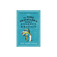 Vintage Publishing The Time Traveller's Guide to Regency Britain (häftad, eng)
