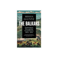 Granta Books The Balkans, 1804–2012 (häftad, eng)