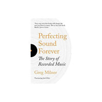 Granta Books Perfecting Sound Forever (häftad, eng)