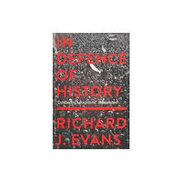 Granta Books In Defence Of History (häftad, eng)