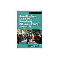 Cork university press Republicanism, Crime and Paramilitary Policing, 1916-2020 (häftad, eng)